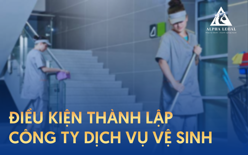 Điều kiện thành lập công ty dịch vụ vệ sinh