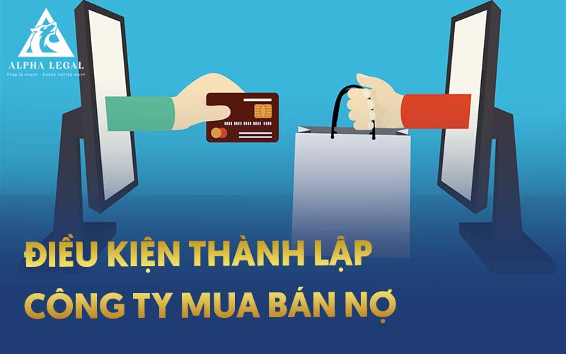 điều kiện thành lập công ty mua bán nợ