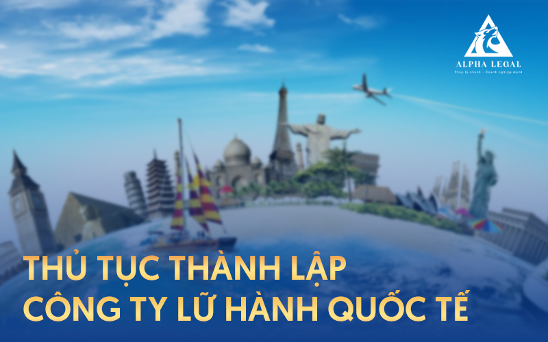 Thủ tục thành lập công ty lữ hành quốc tế