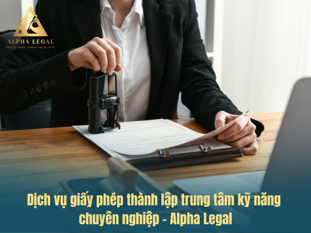 Dịch vụ giấy phép trung tâm đào tạo kỹ năng chuyên nghiệp