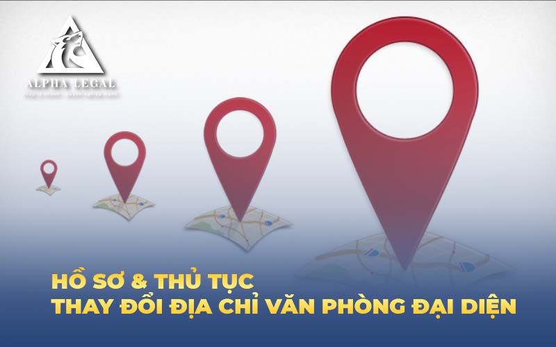 thay đổi địa chỉ văn phòng đại diện