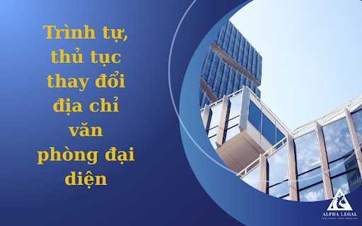 thay đổi địa chỉ văn phòng đại diện