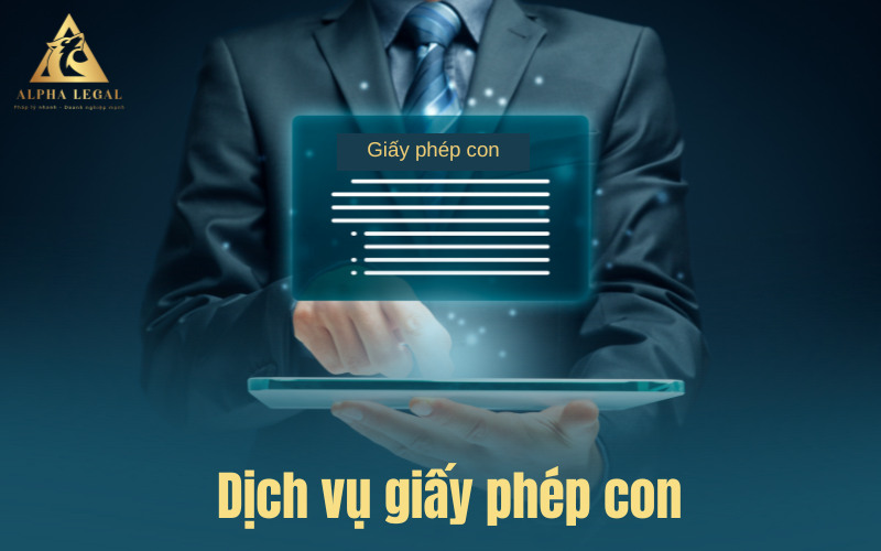 Dịch vụ giấy phép con chuyên nghiệp tại Alpha Legal