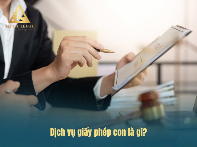 Dịch vụ giấy phép con hỗ trợ xin cấp phép cho doanh nghiệp