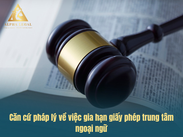 Căn cứ pháp lý gia hạn giấy phép trung tâm ngoại ngữ