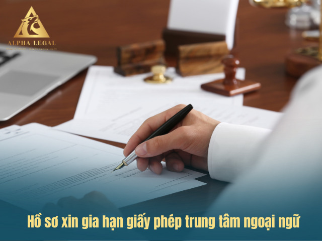 Hồ sơ xin gia hạn giấy phép hoạt động trung tâm ngoại ngữ