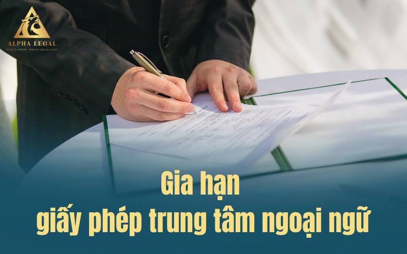 Hướng dẫn gia hạn giấy phép trung tâm ngoại ngữ