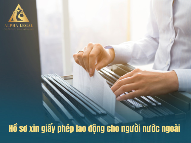 Các loại giấy tờ cần nộp khi xin giấy phép lao động cho người nước ngoài