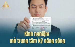 Kinh nghiệm mở trung tâm kỹ năng sống thuận lợi – hợp pháp