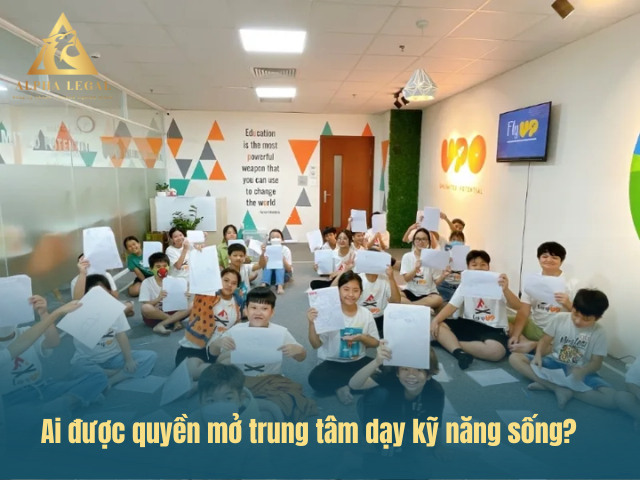 Đối tượng được phép mở trung tâm dạy kỹ năng sống