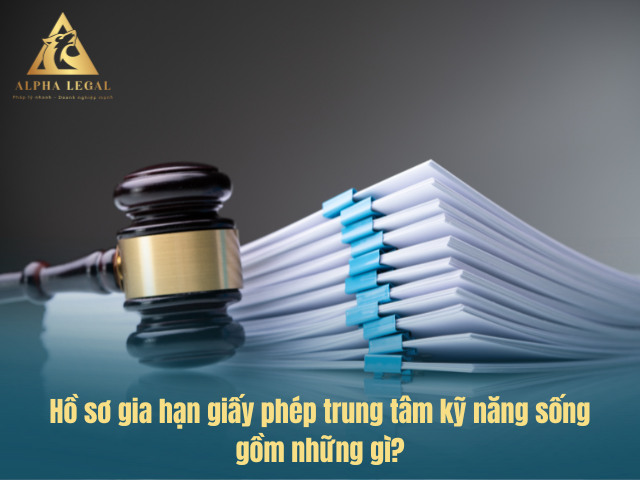 Hồ sơ gia hạn giấy phép trung tâm kỹ năng sống