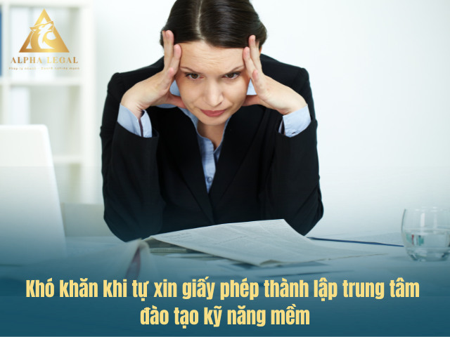 Khó khăn thường gặp khi xin giấy phép thành lập hoạt động trung tâm ngoại ngữ