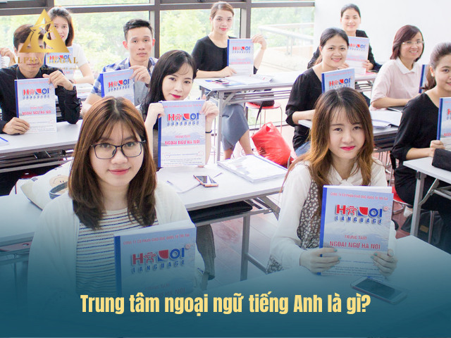 Tìm hiểu trung tâm anh ngữ tiếng anh là gì