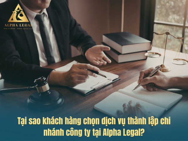 Alpha Legal hỗ trợ xin giấy phép thành lập chi nhánh công ty trọn gói