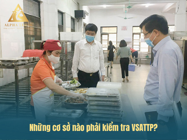 Các cơ sở phải kiểm tra vệ sinh an toàn thực phẩm