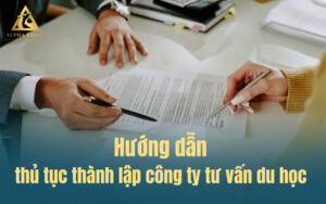 Hướng dẫn thủ tục thành lập công ty tư vấn du học [Chi tiết]