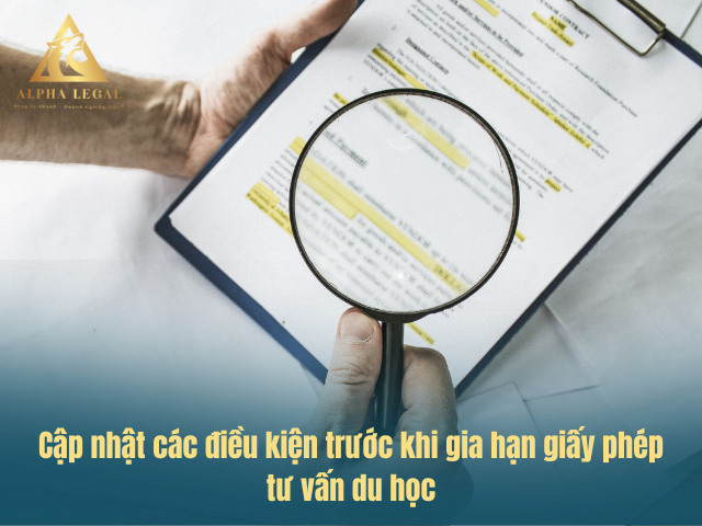 chuẩn bị thủ tục gia hạn giấy phép tư vấn du học