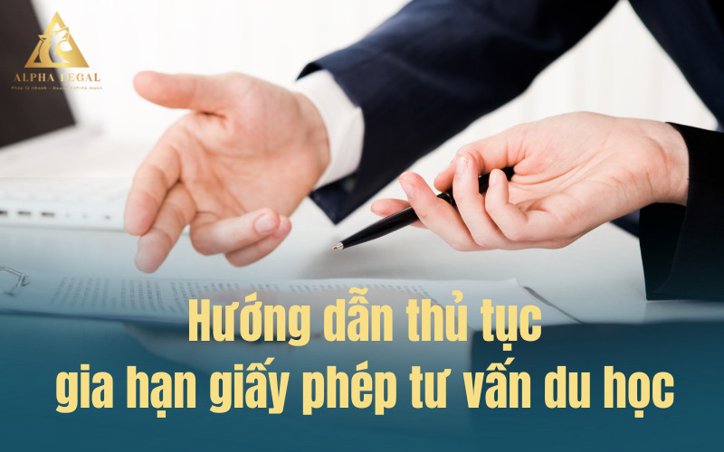 thủ tục gia hạn giấy phép tư vấn du học