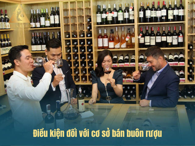 Điều kiện kinh doanh rượu với cơ sở bán buôn rượu