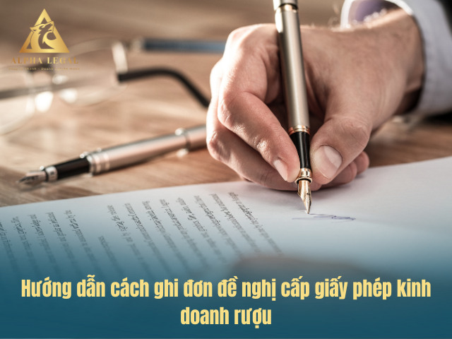 Hướng dẫn cách ghi đơn cấp phép kinh doanh rượu