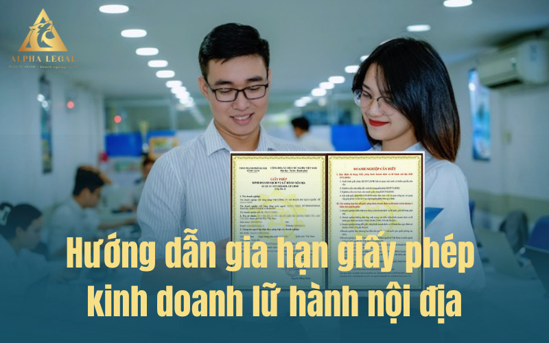 Hướng dẫn thủ tục gia hạn giấy phép kinh doanh lữ hành nội địa