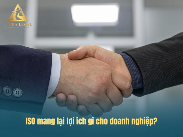 Lợi ích của chứng chỉ ISO cho doanh nghiệp