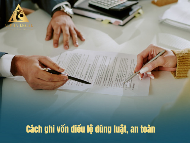 Cách ghi vốn điều lệ an toàn cho doanh nghiệp